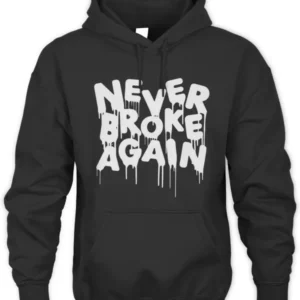 never broke again hoodie